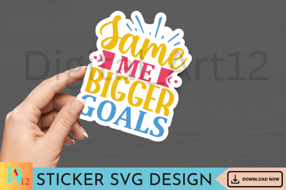 Same Me Bigger Goals Sticker SVG Design Review